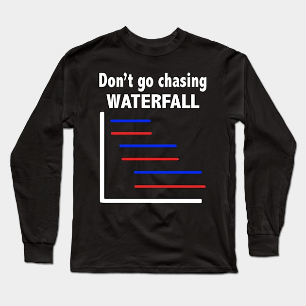 Funny Don't Go Chasing Waterfall Long Sleeve T-Shirt by ZimBom Designer